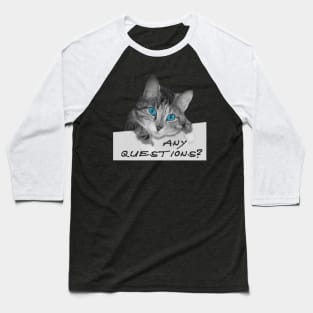 Any Questions? Cute Blue Eyes Cat Baseball T-Shirt
